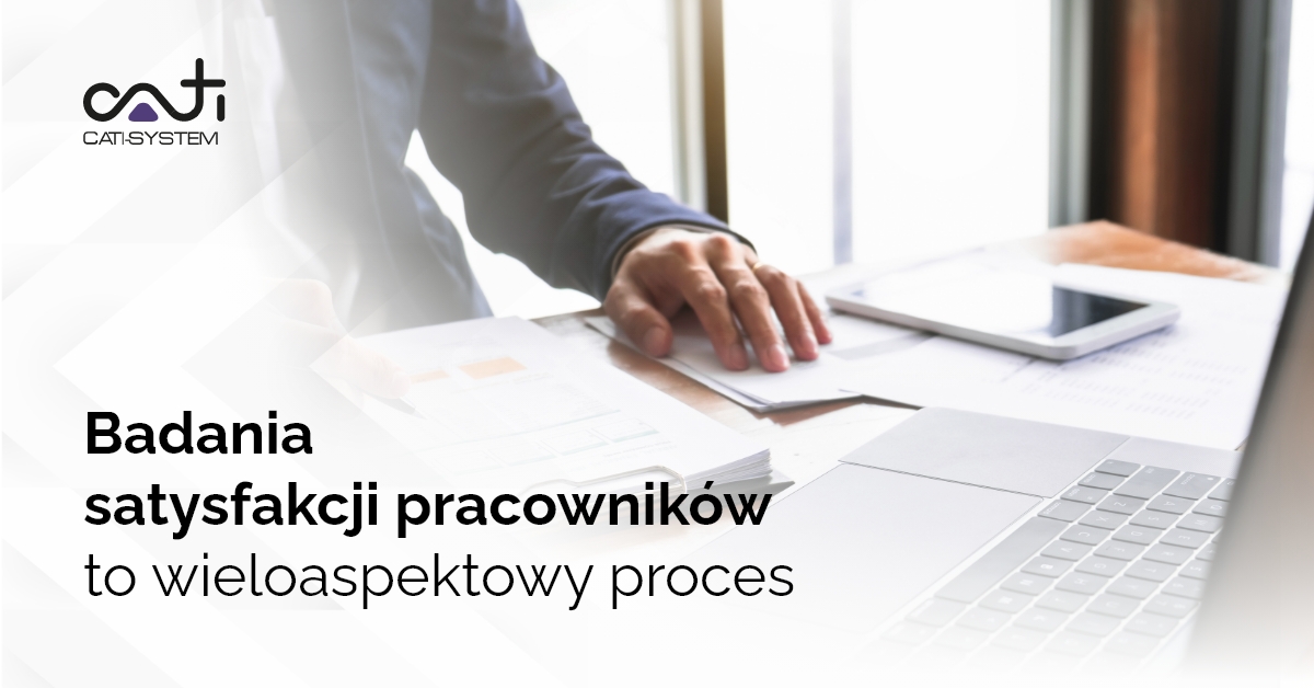 Badania satysfakcji pracowników to wieloaspektowy proces