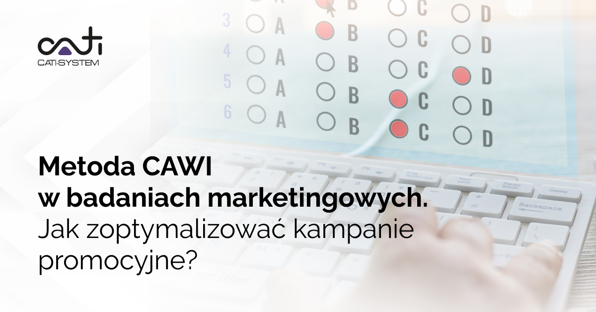 Metoda CAWI w badaniach marketingowych. Jak zoptymalizować kampanie promocyjne?